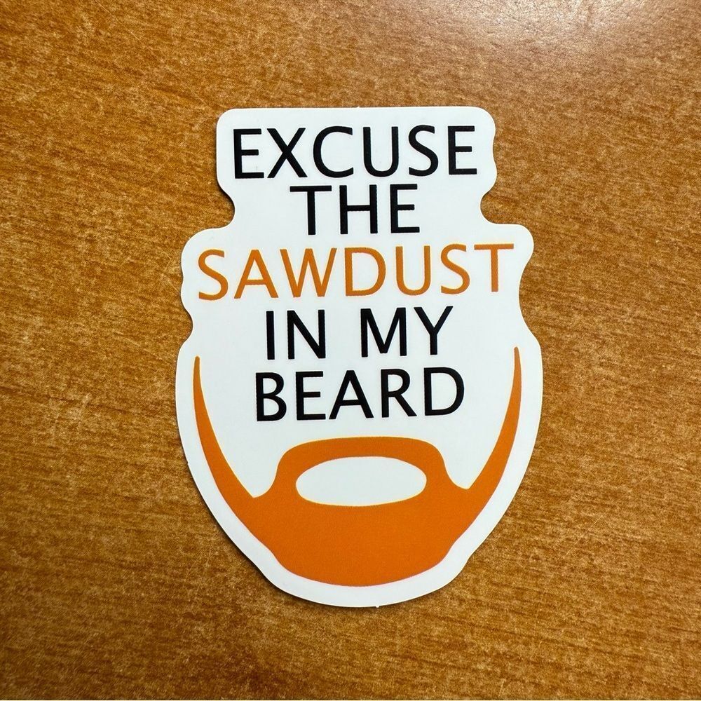 Excuse the Sawdust‎ Sticker